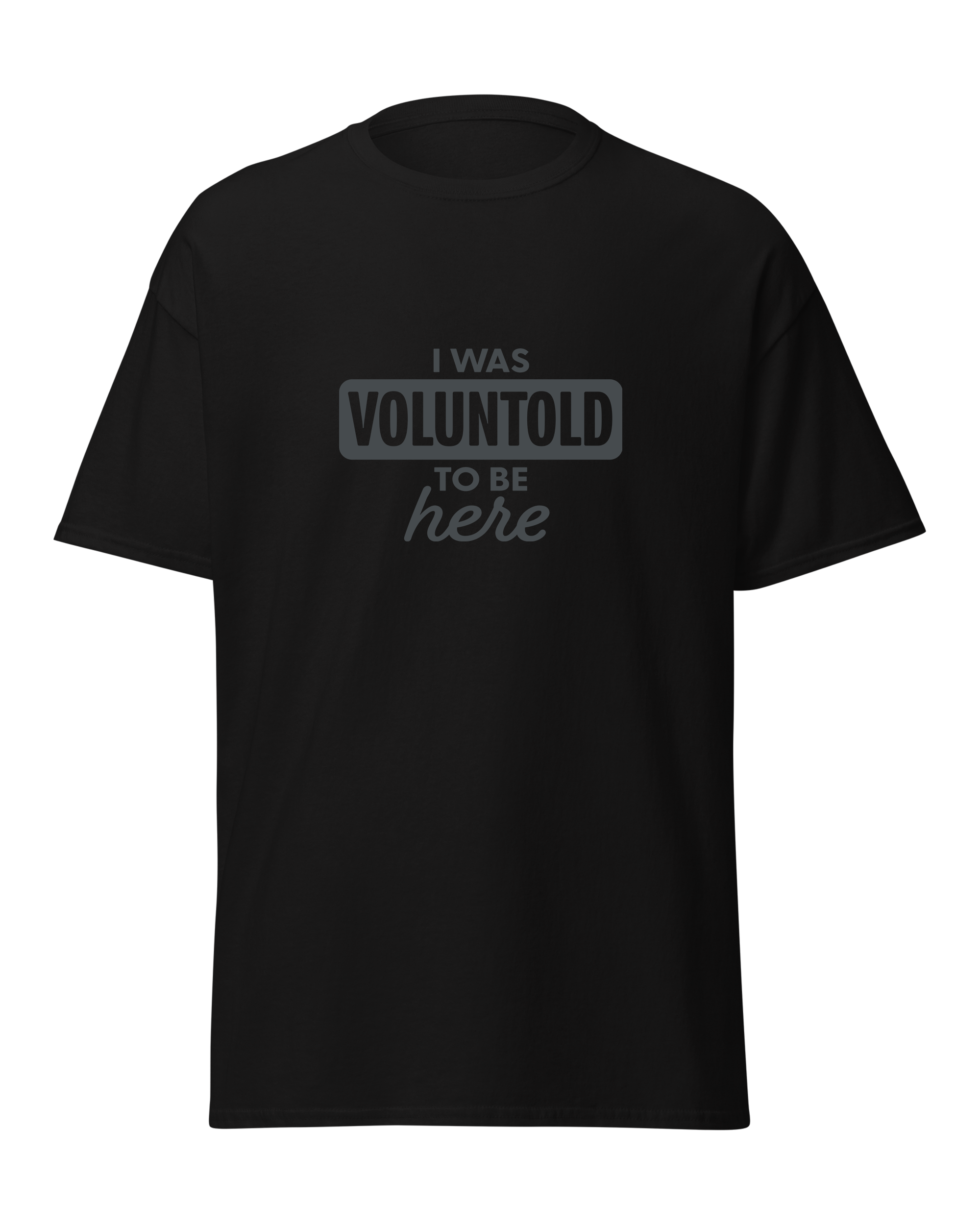 I Was Voluntold to be Here