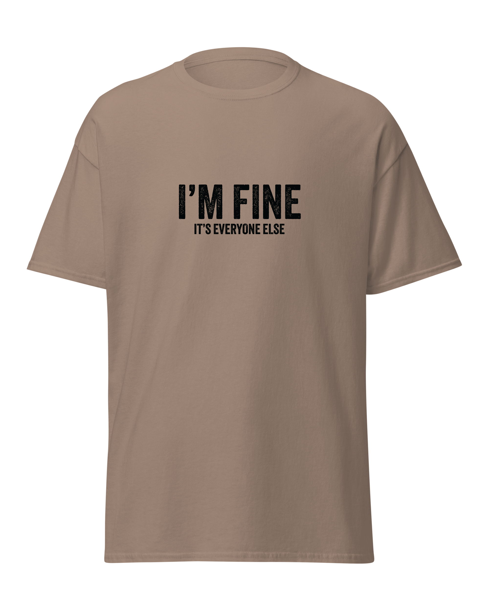 I'm fine it's everyone else