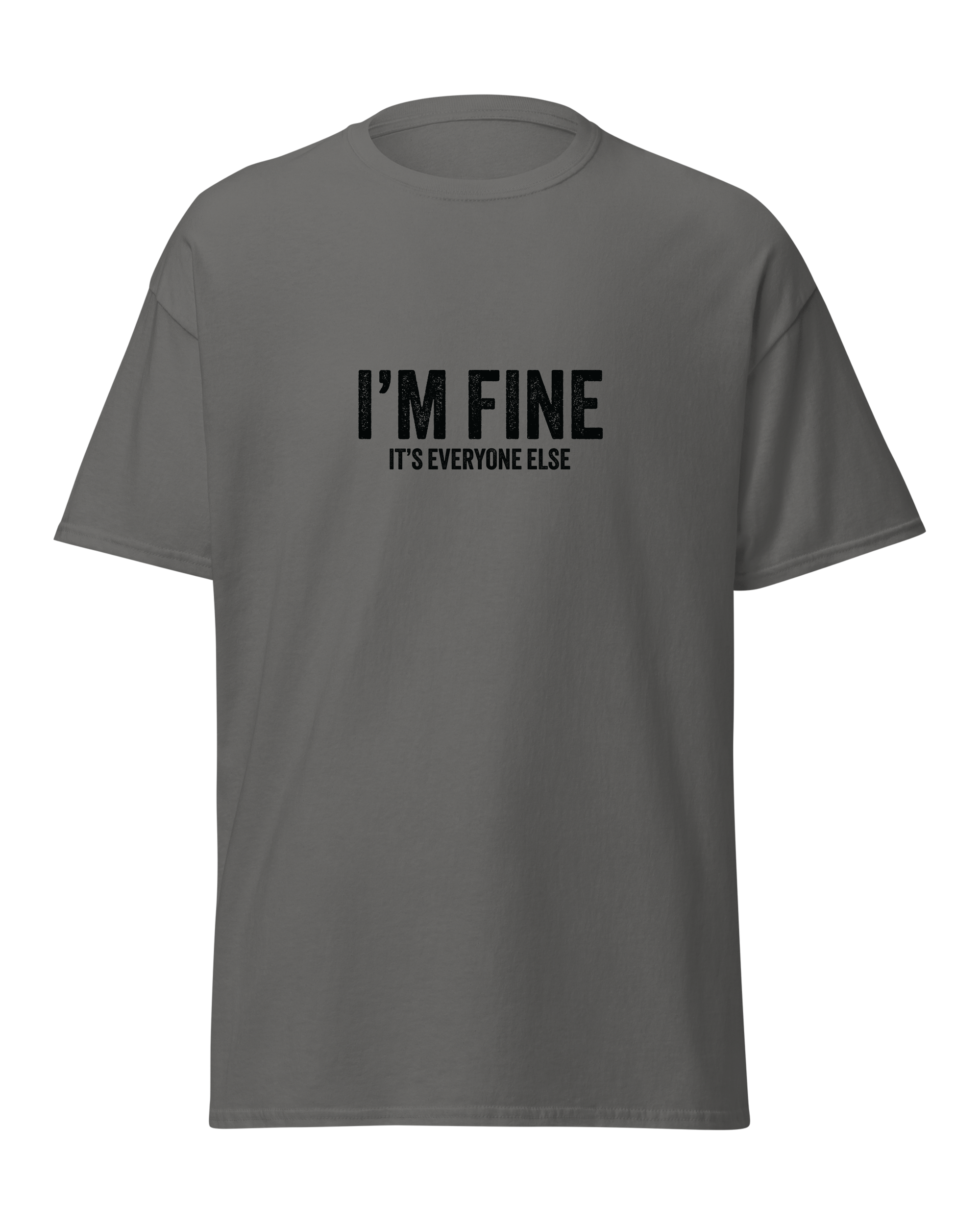 I'm fine it's everyone else