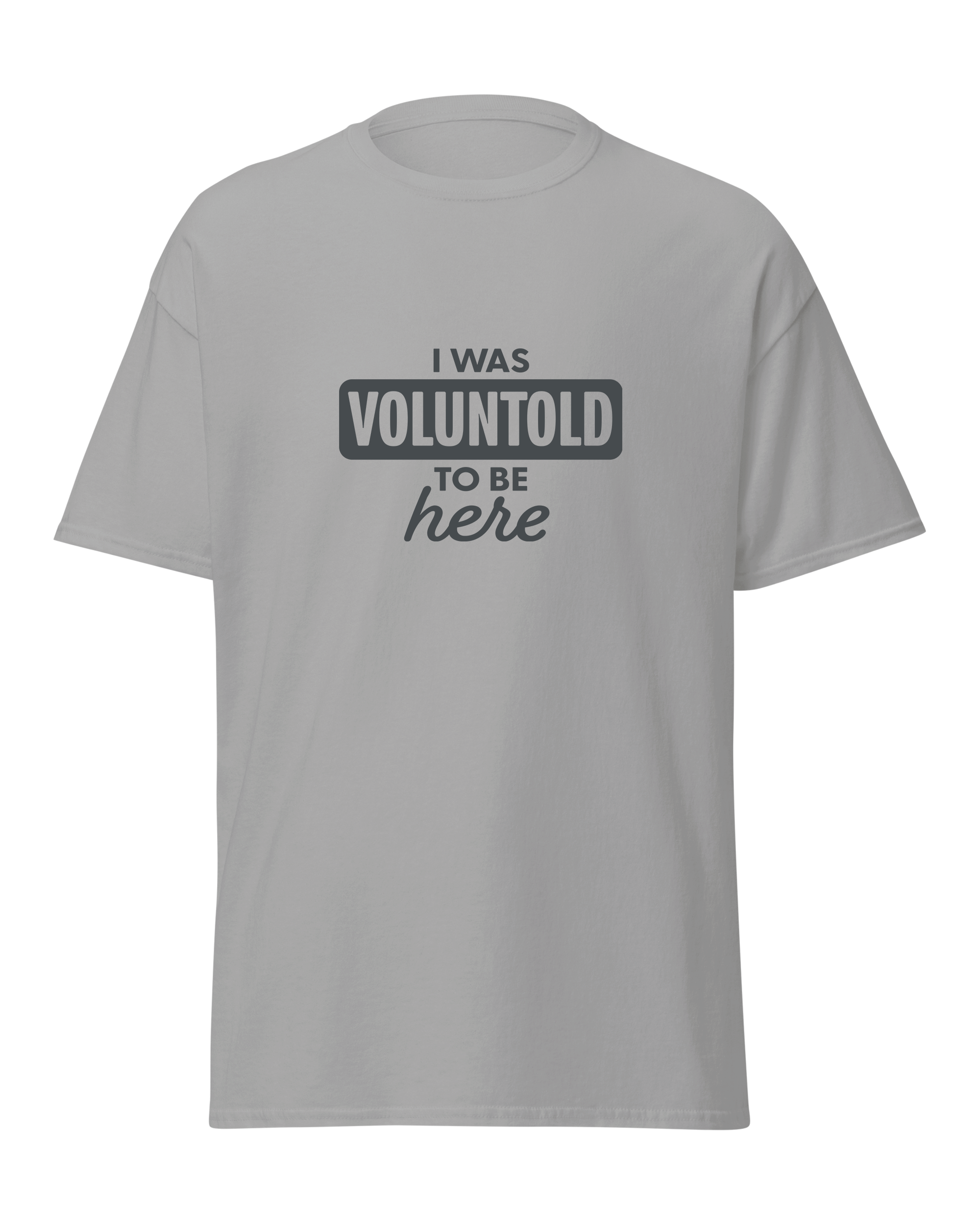 I Was Voluntold to be Here