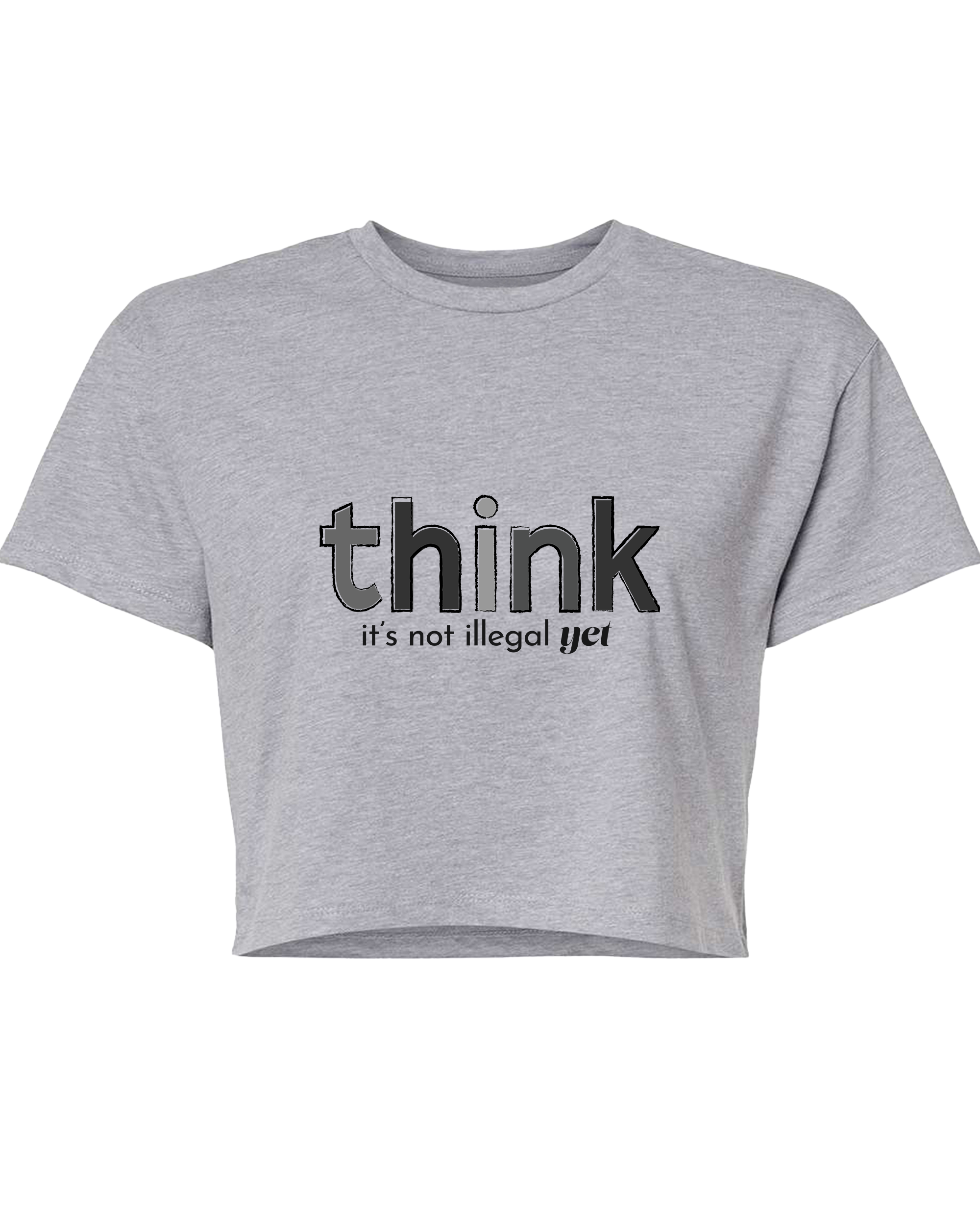 Think, It's Not Illegal Yet