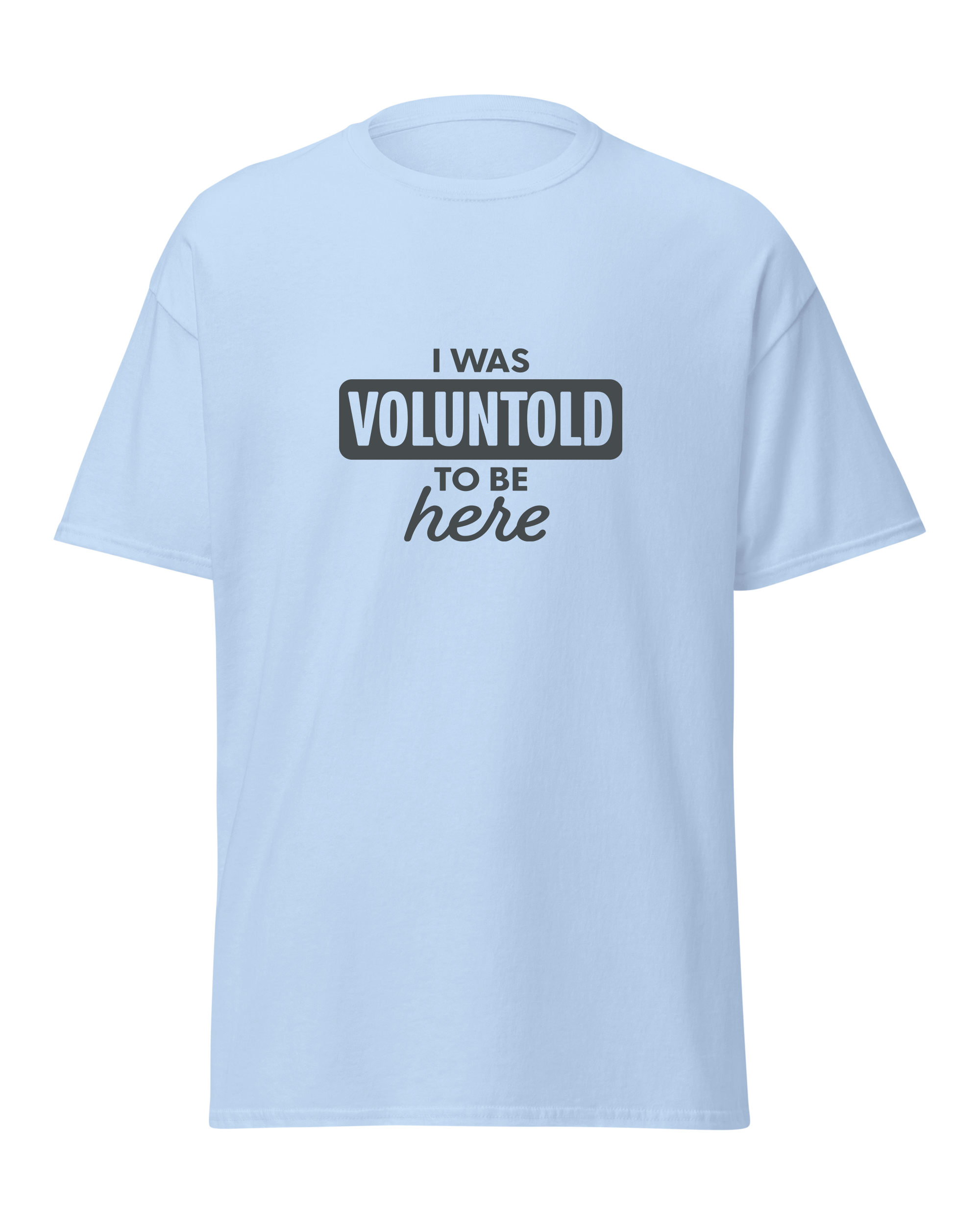 I Was Voluntold to be Here