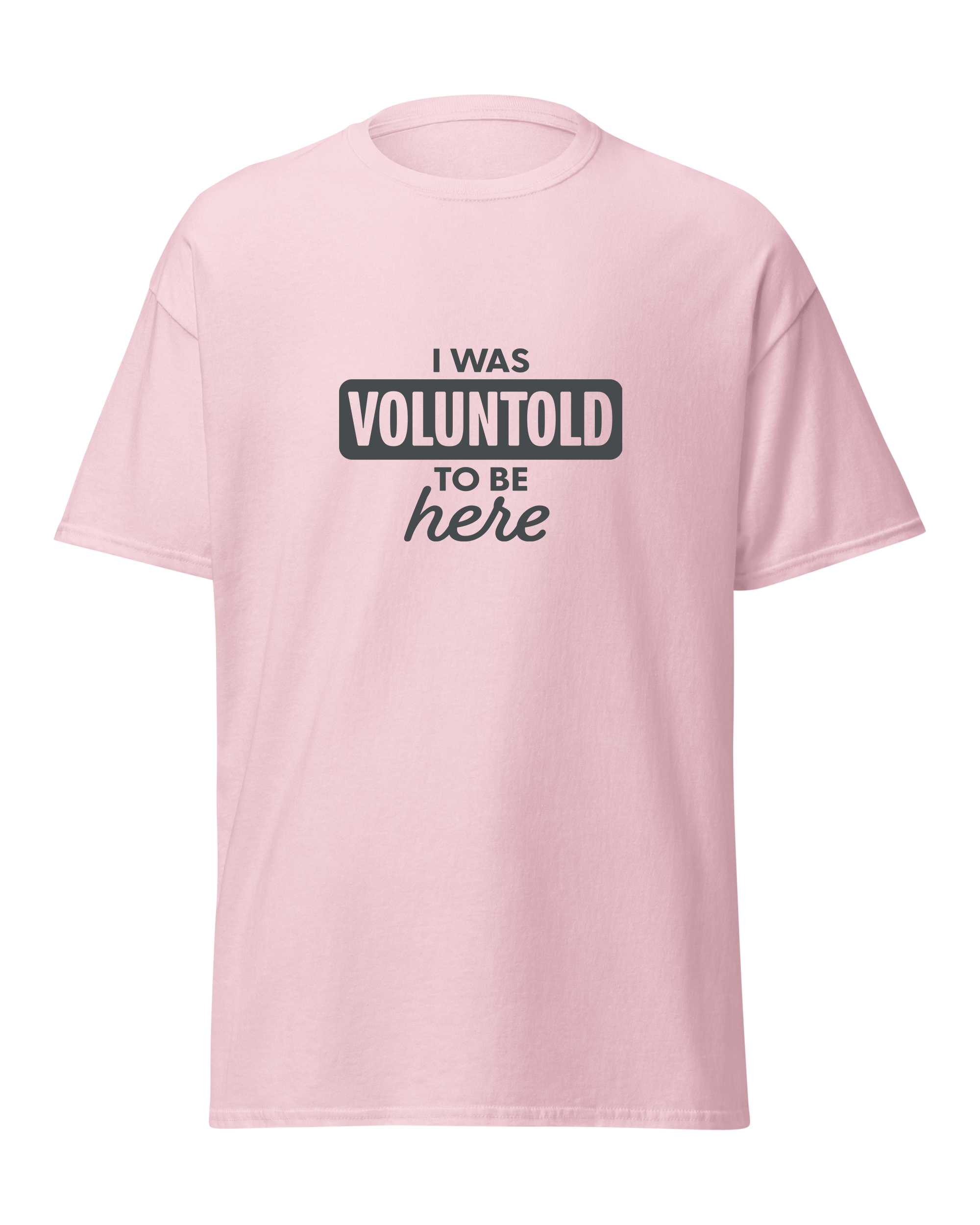 I Was Voluntold to be Here