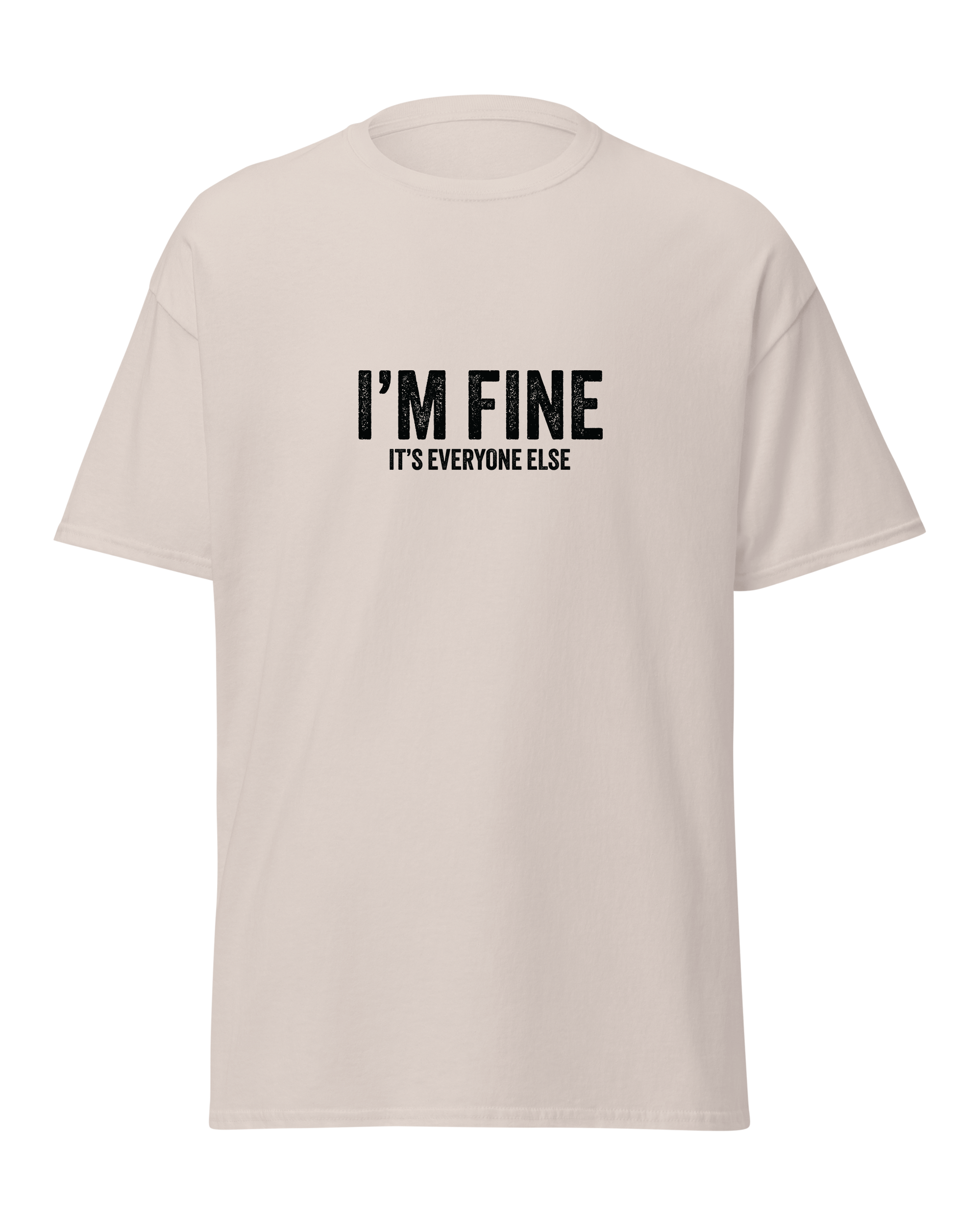 I'm fine it's everyone else