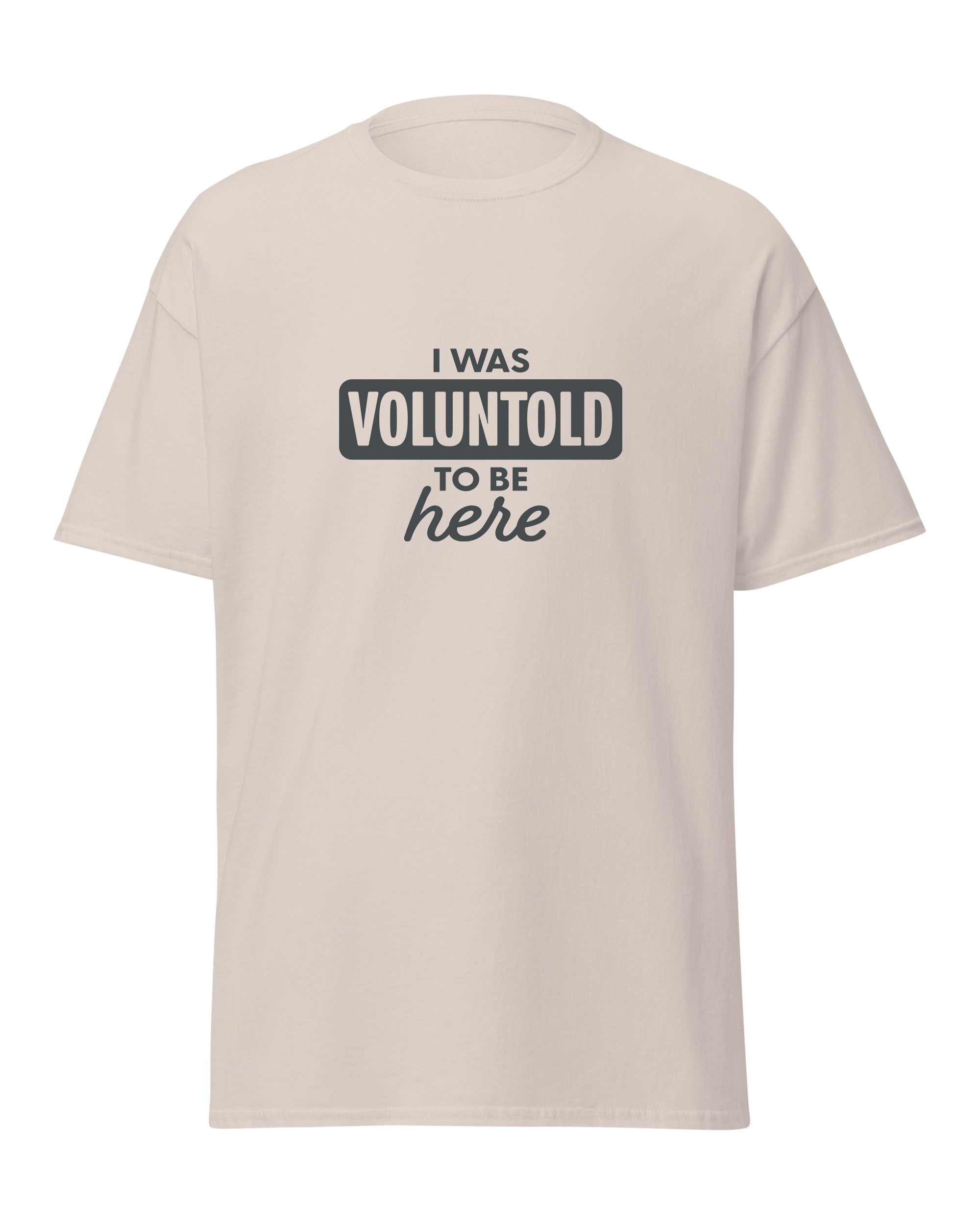 I Was Voluntold to be Here