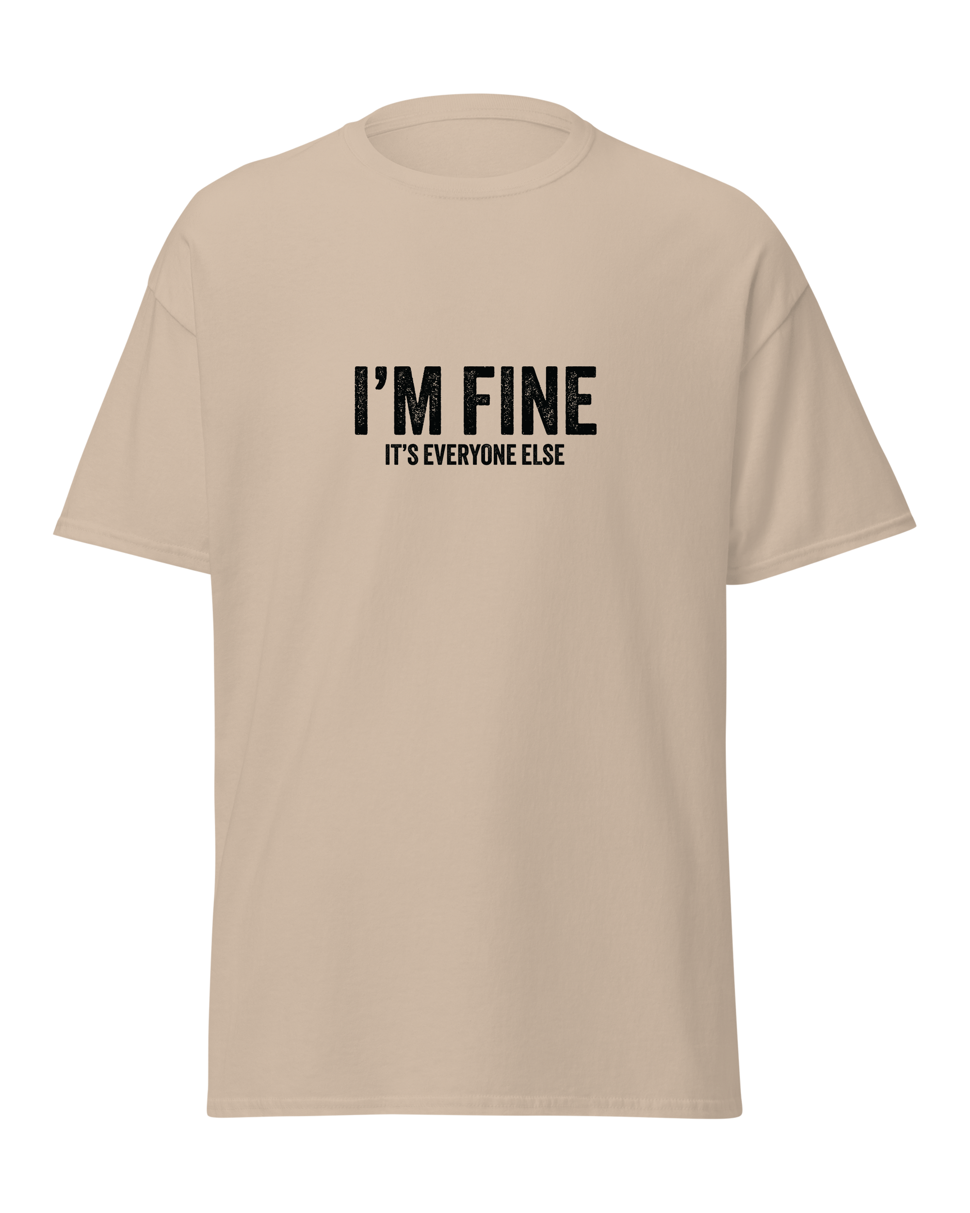 I'm fine it's everyone else