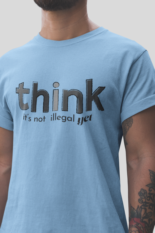 Think, It's Not Illegal Yet