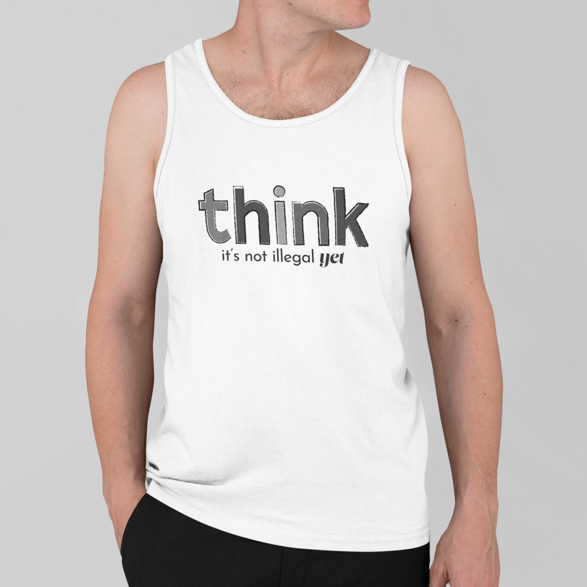 Think, It's Not Illegal Yet