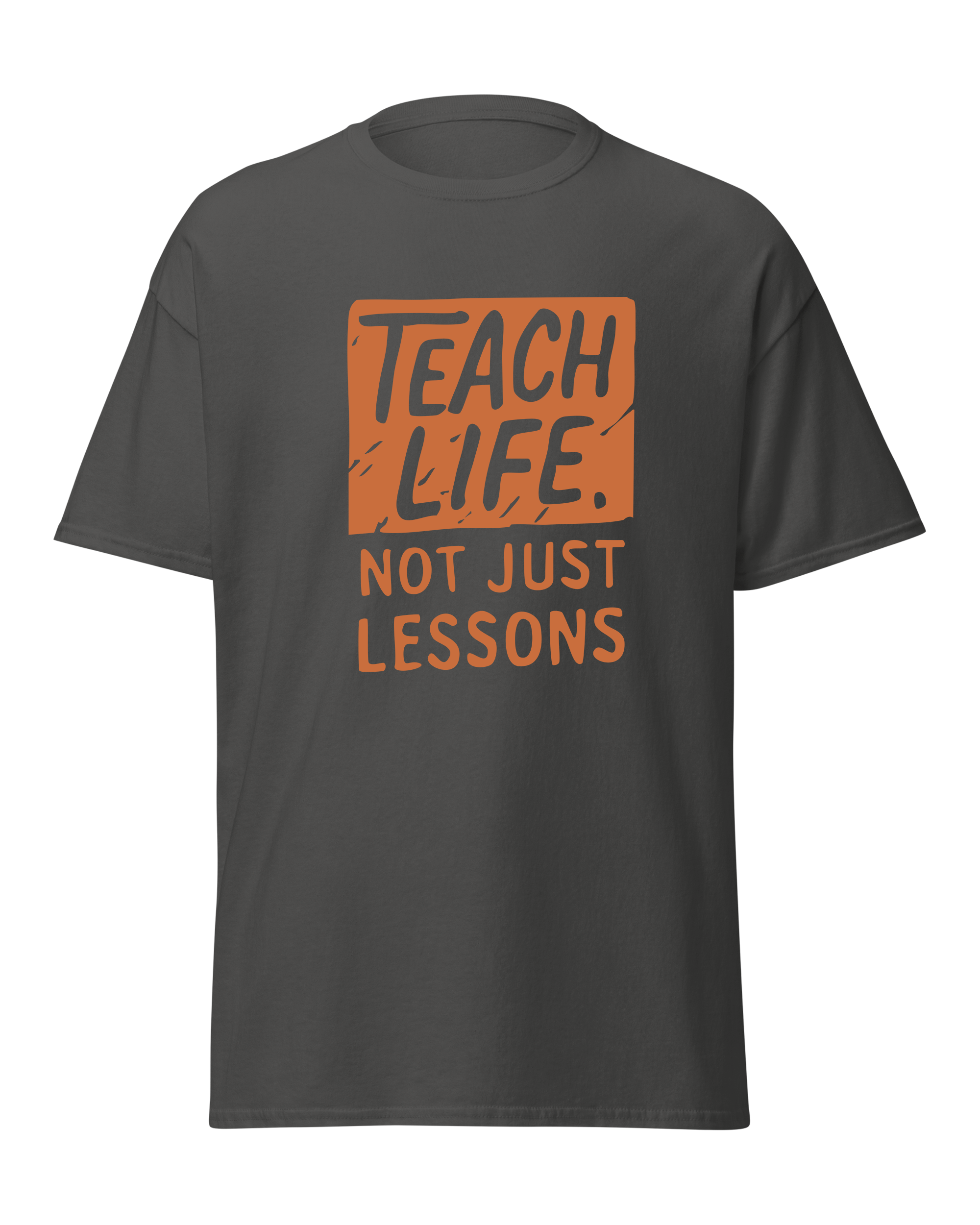 Teach Life, Not Just Lessons