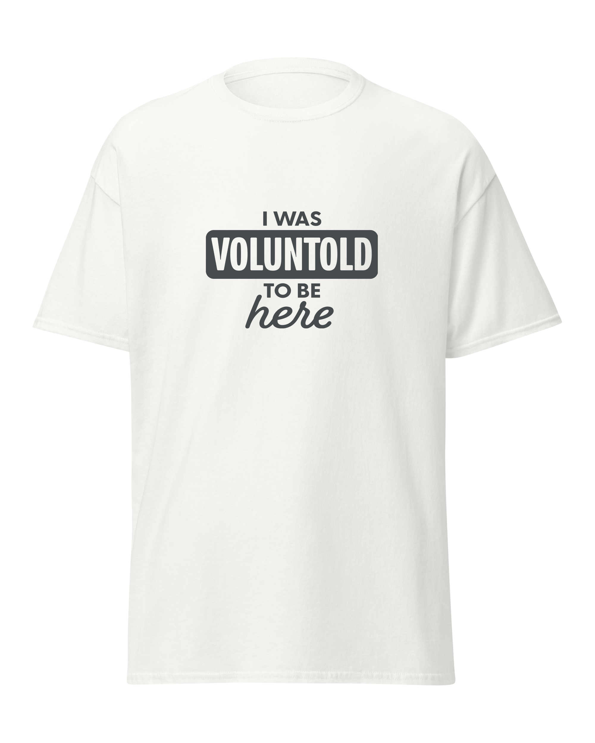 I Was Voluntold to be Here