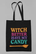Black tote bag with Witch Better Have My Candy Halloween trick or treat bag
