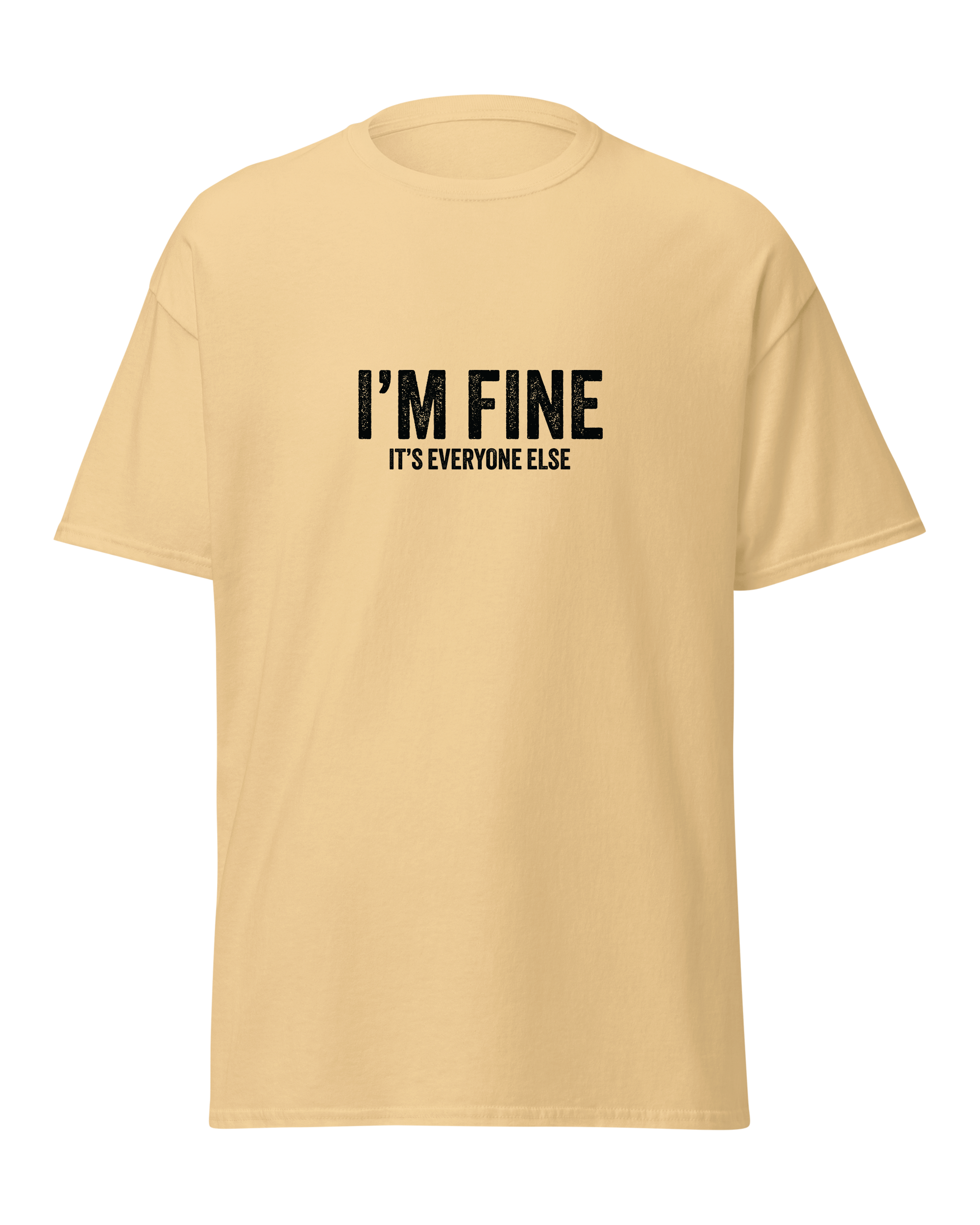 I'm fine it's everyone else