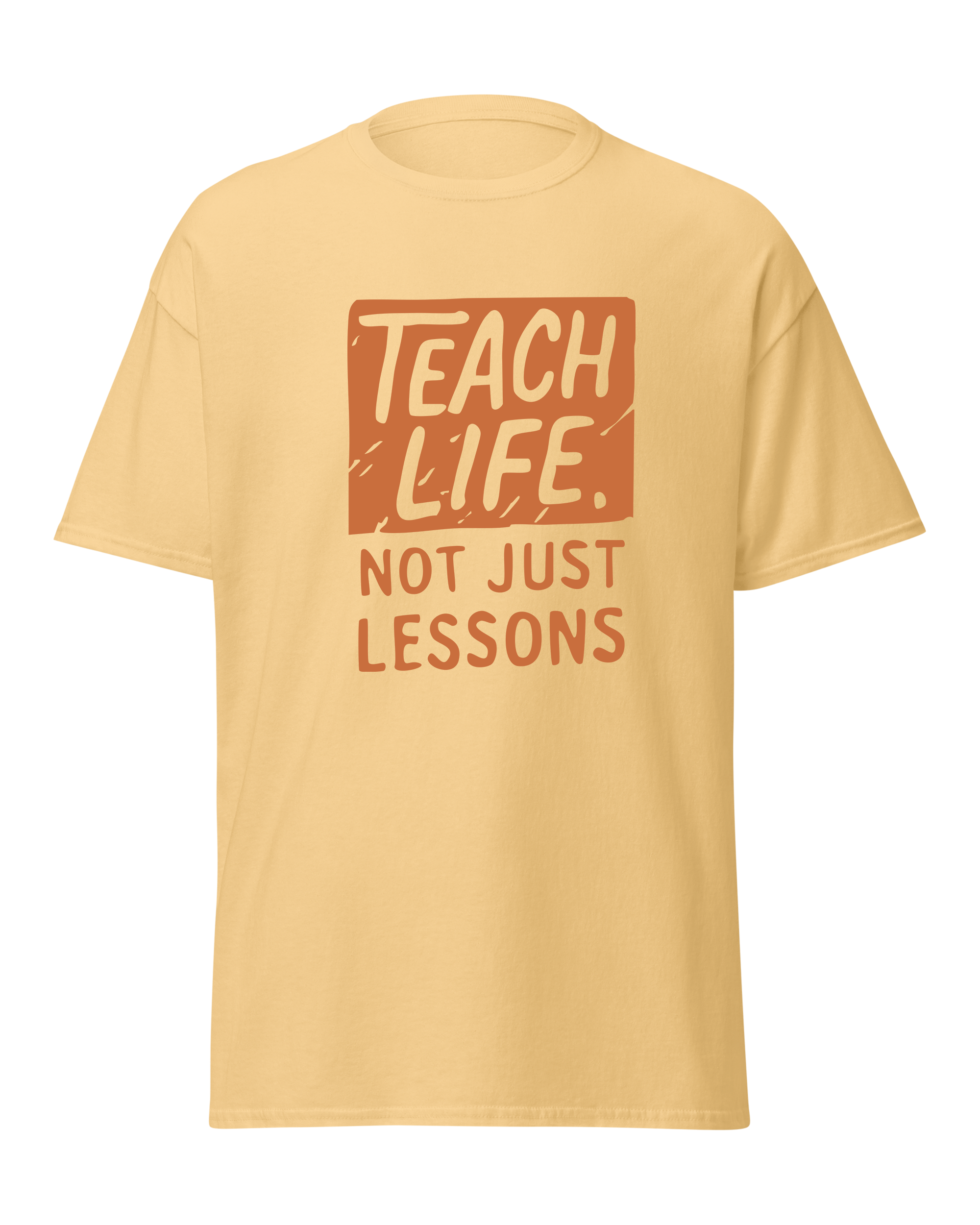 Teach Life, Not Just Lessons