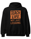 Teach Life, Not Just Lessons
