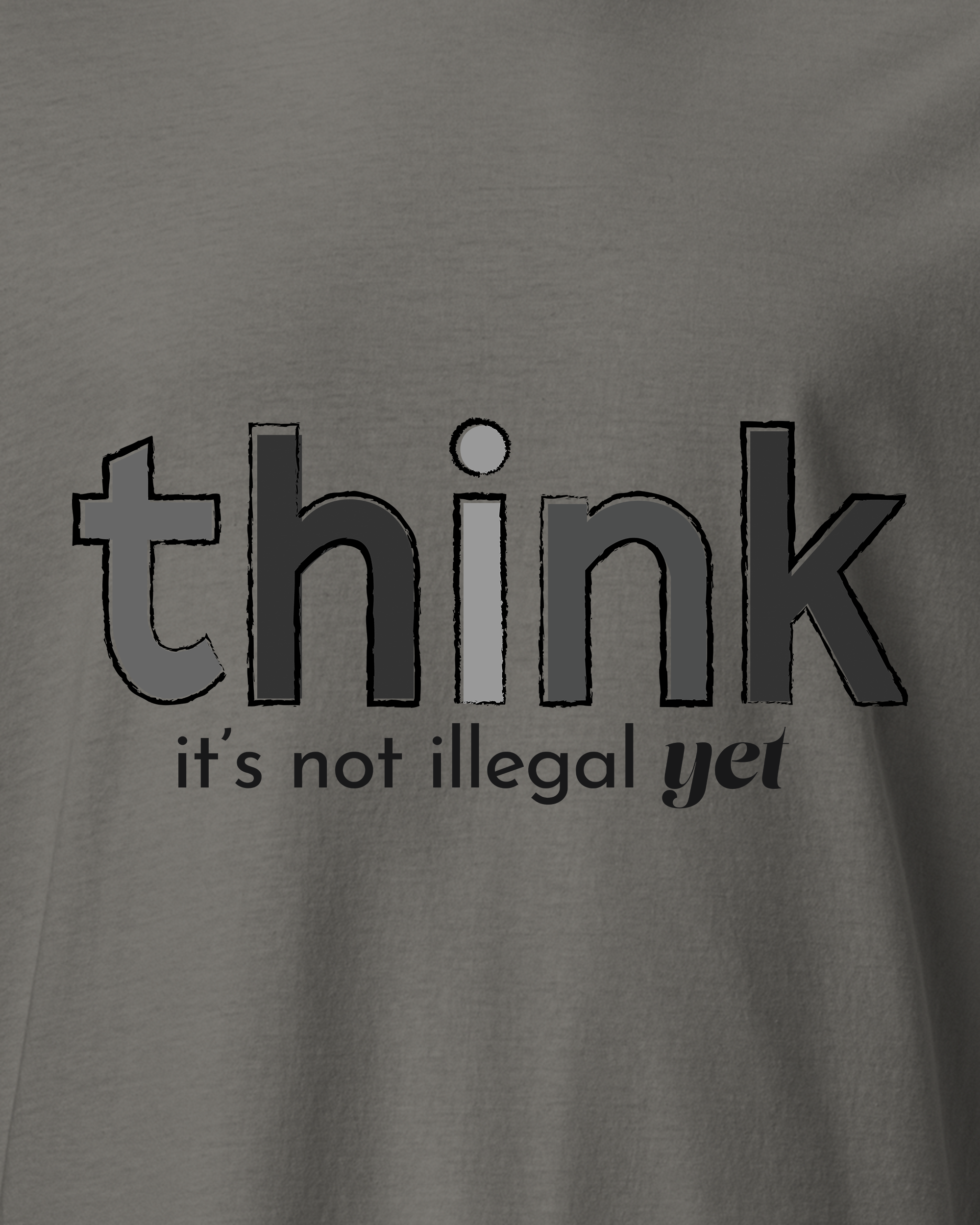 Think, It's Not Illegal Yet