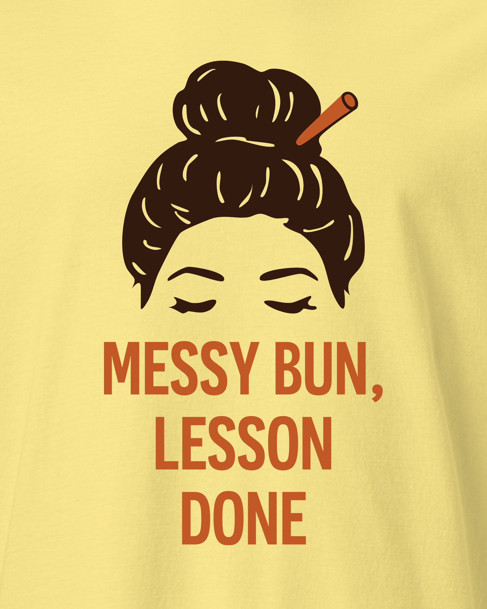 Messy Bun, Lesson Done