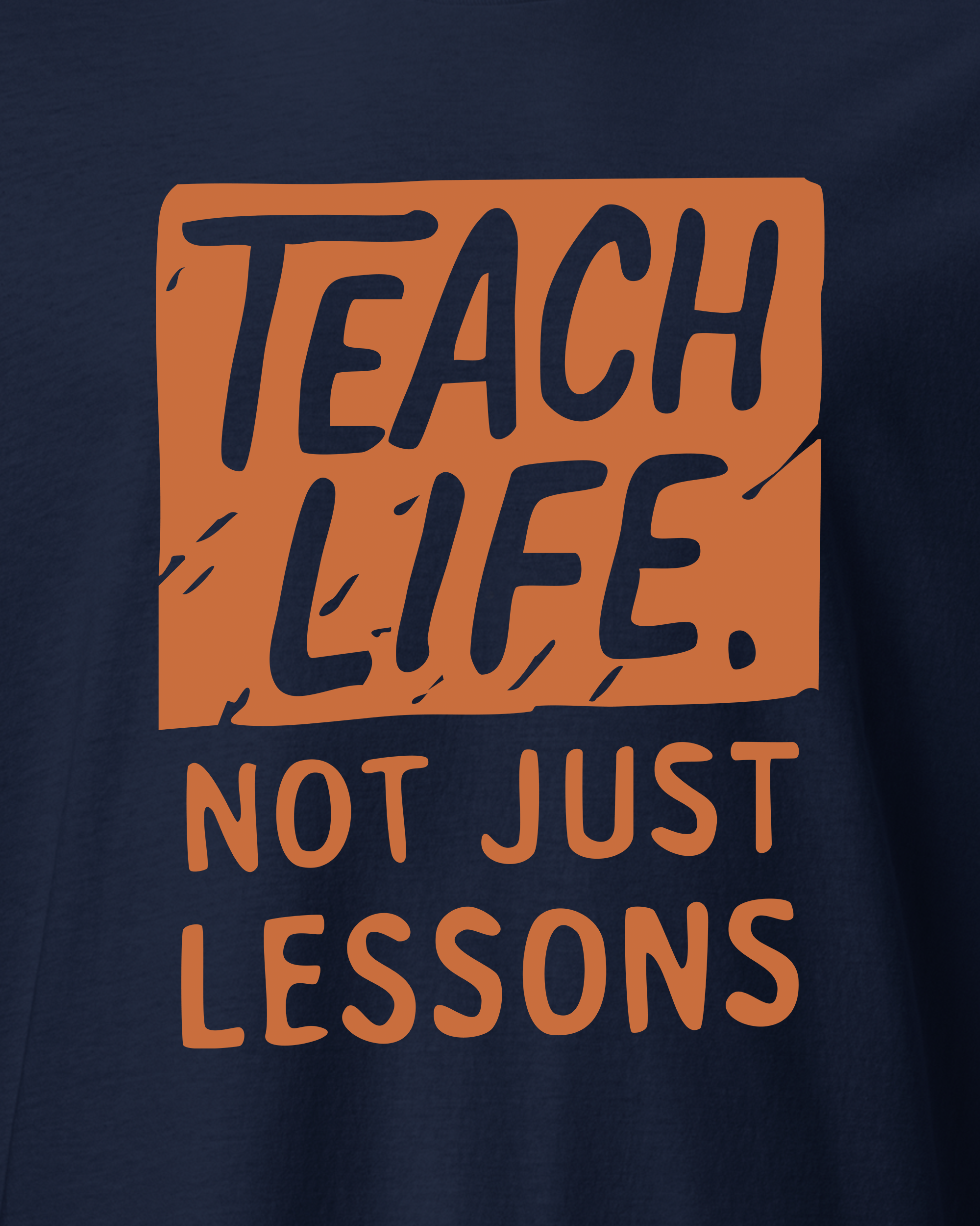 Teach Life, Not Just Lessons