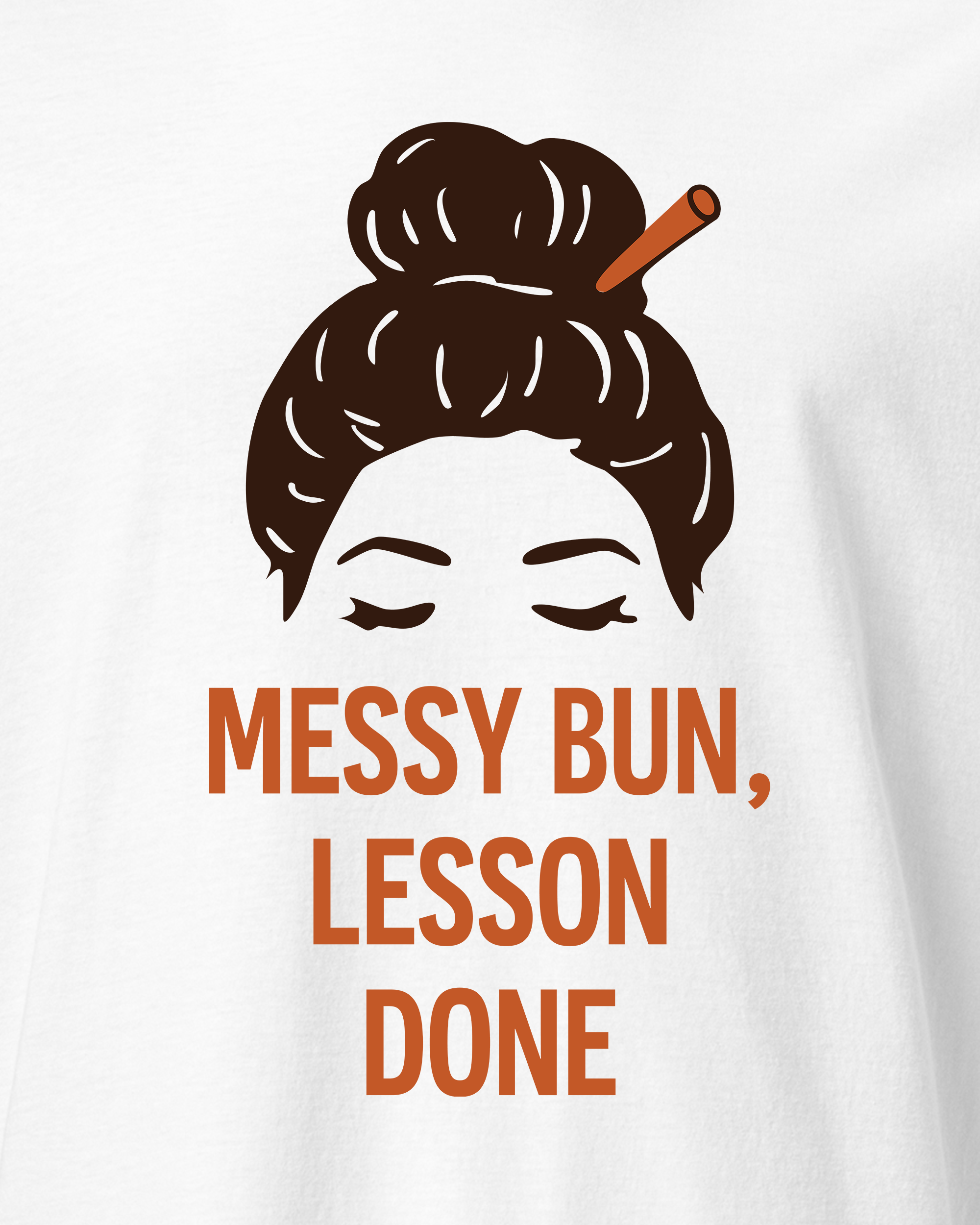 Messy Bun, Lesson Done