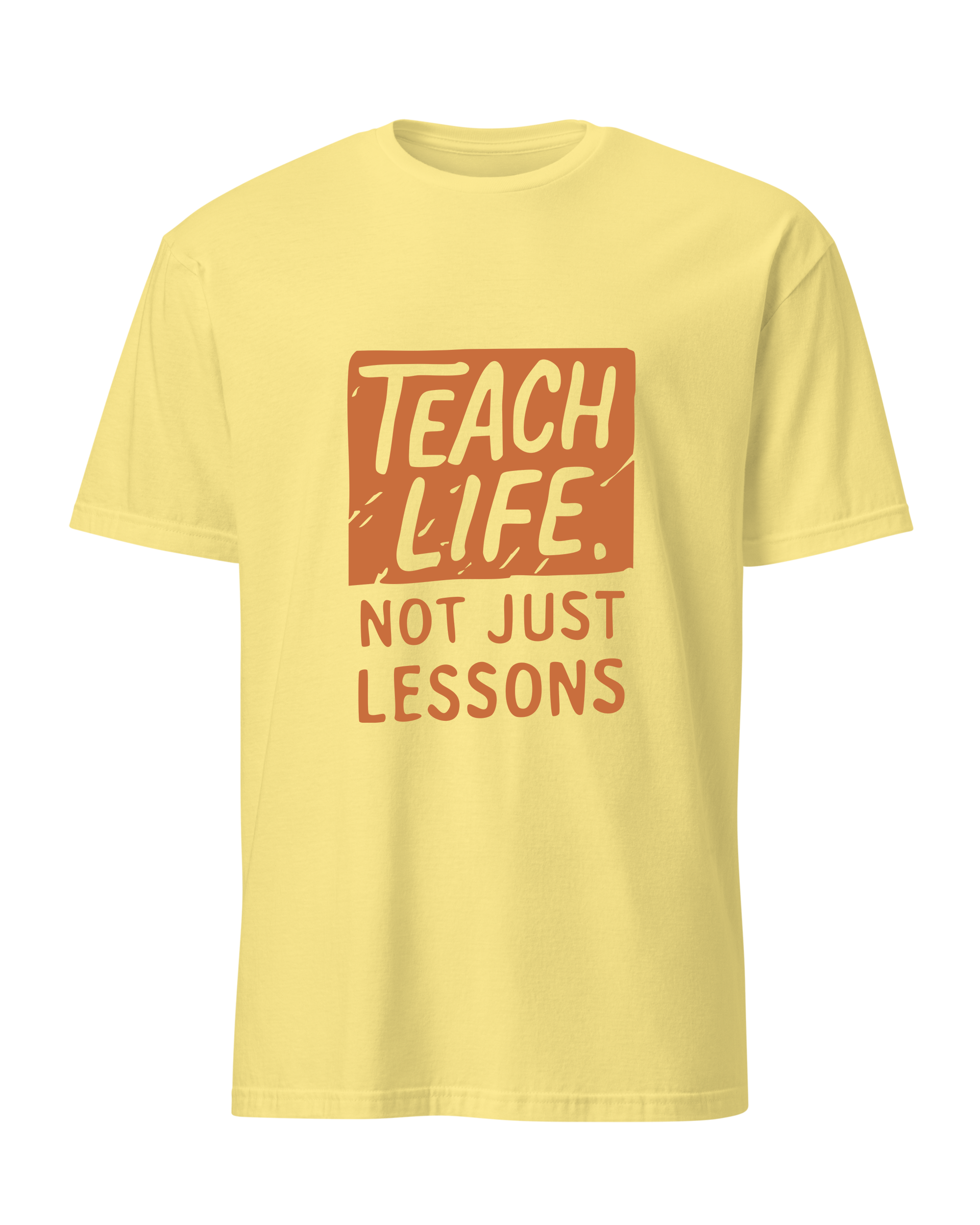 Teach Life, Not Just Lessons