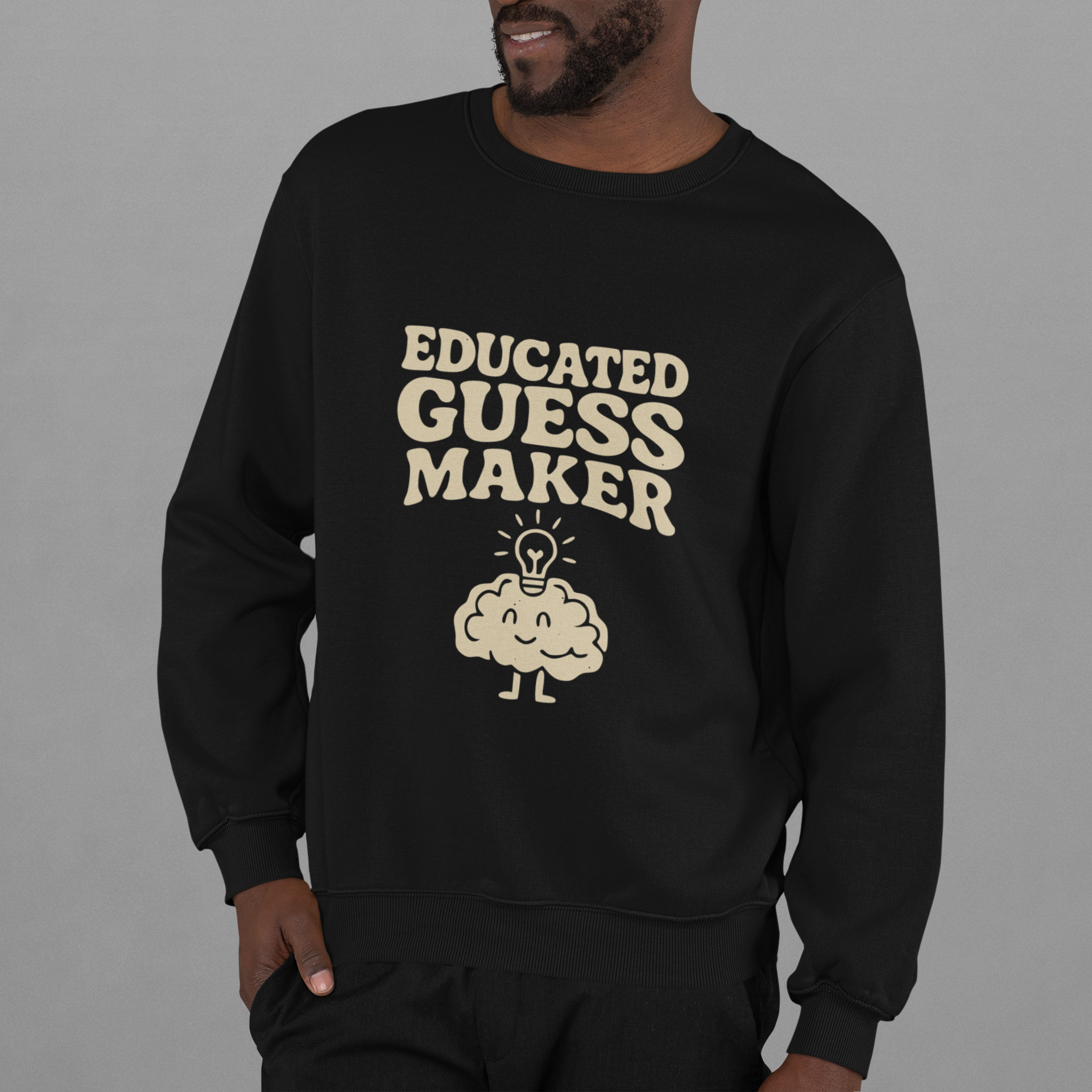 Adult sweatshirt in black with 'Educated Guess Maker' graphic print with brain & text.  Funny Teacher & education themed graphic tees for homeschoolers.