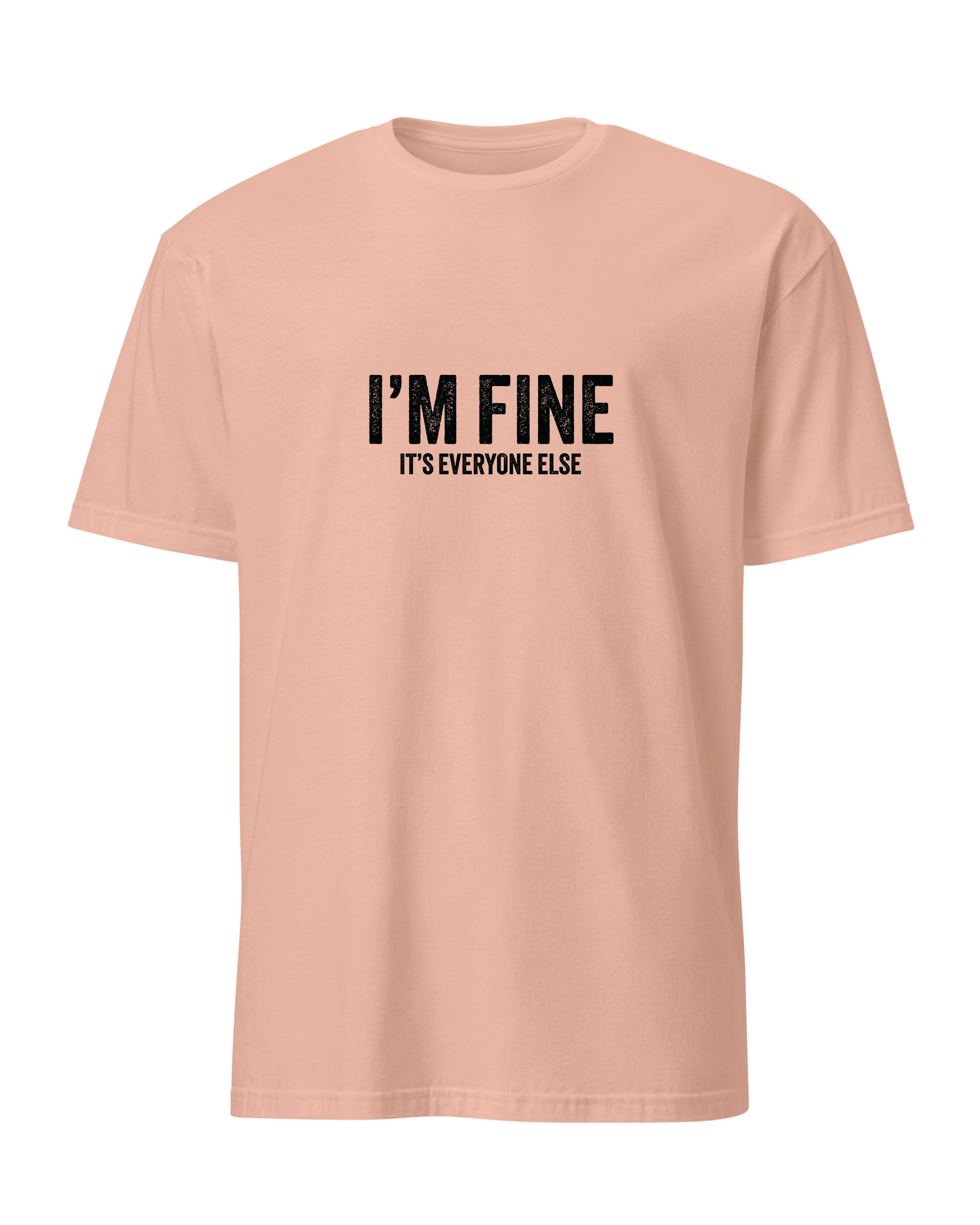 I'm fine it's everyone else