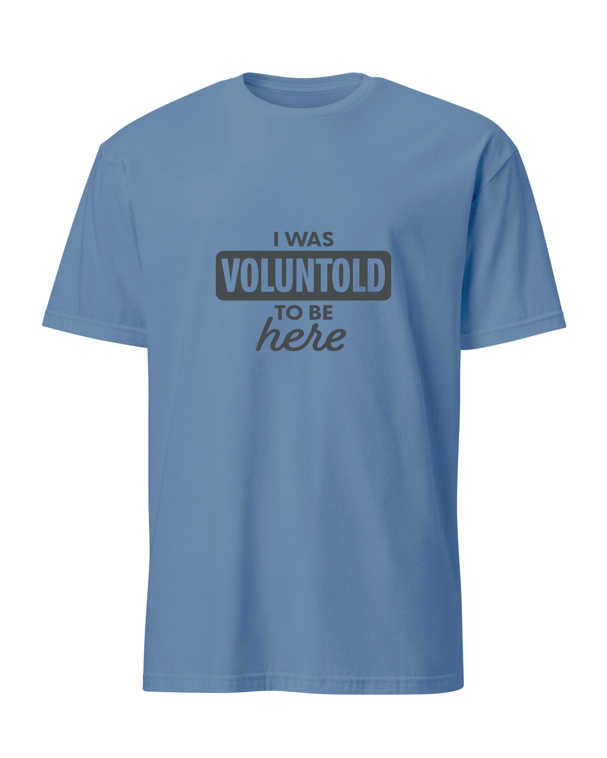 I Was Voluntold to be Here