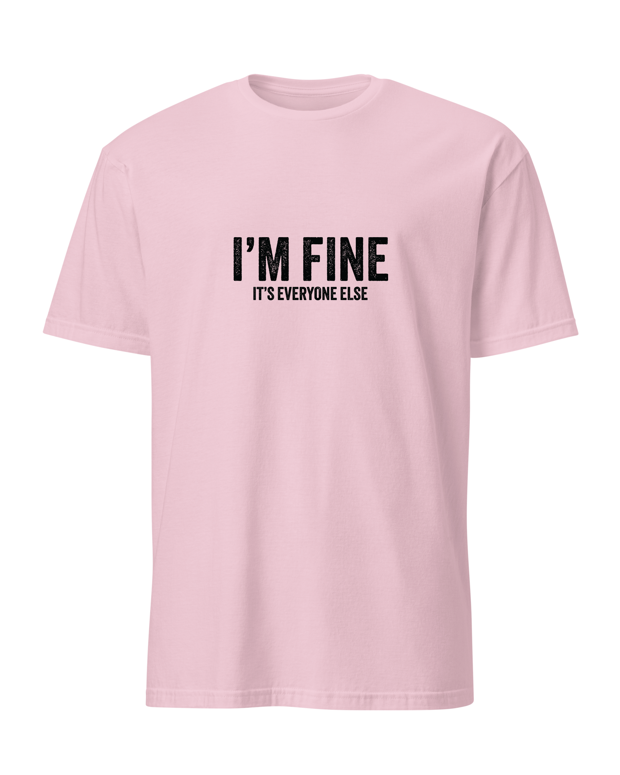 I'm fine it's everyone else