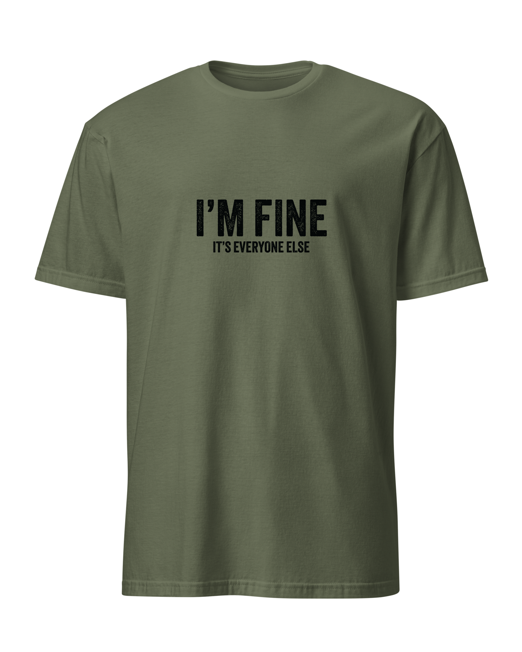 I'm fine it's everyone else