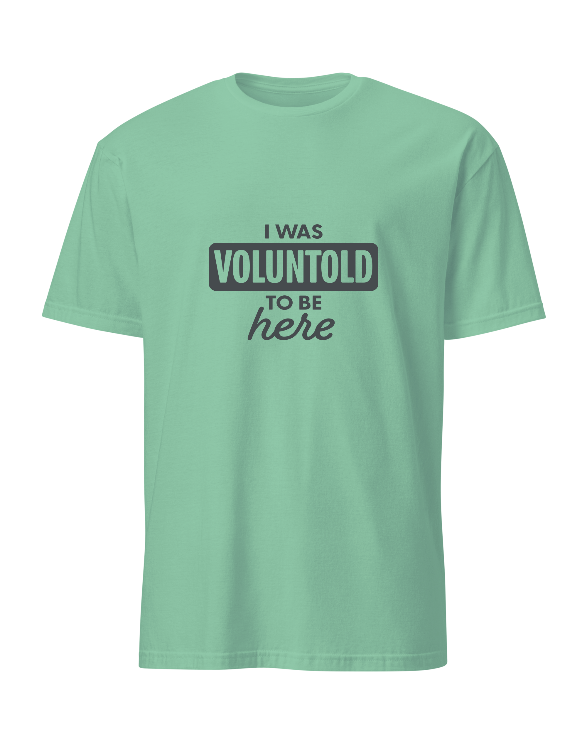 I Was Voluntold to be Here