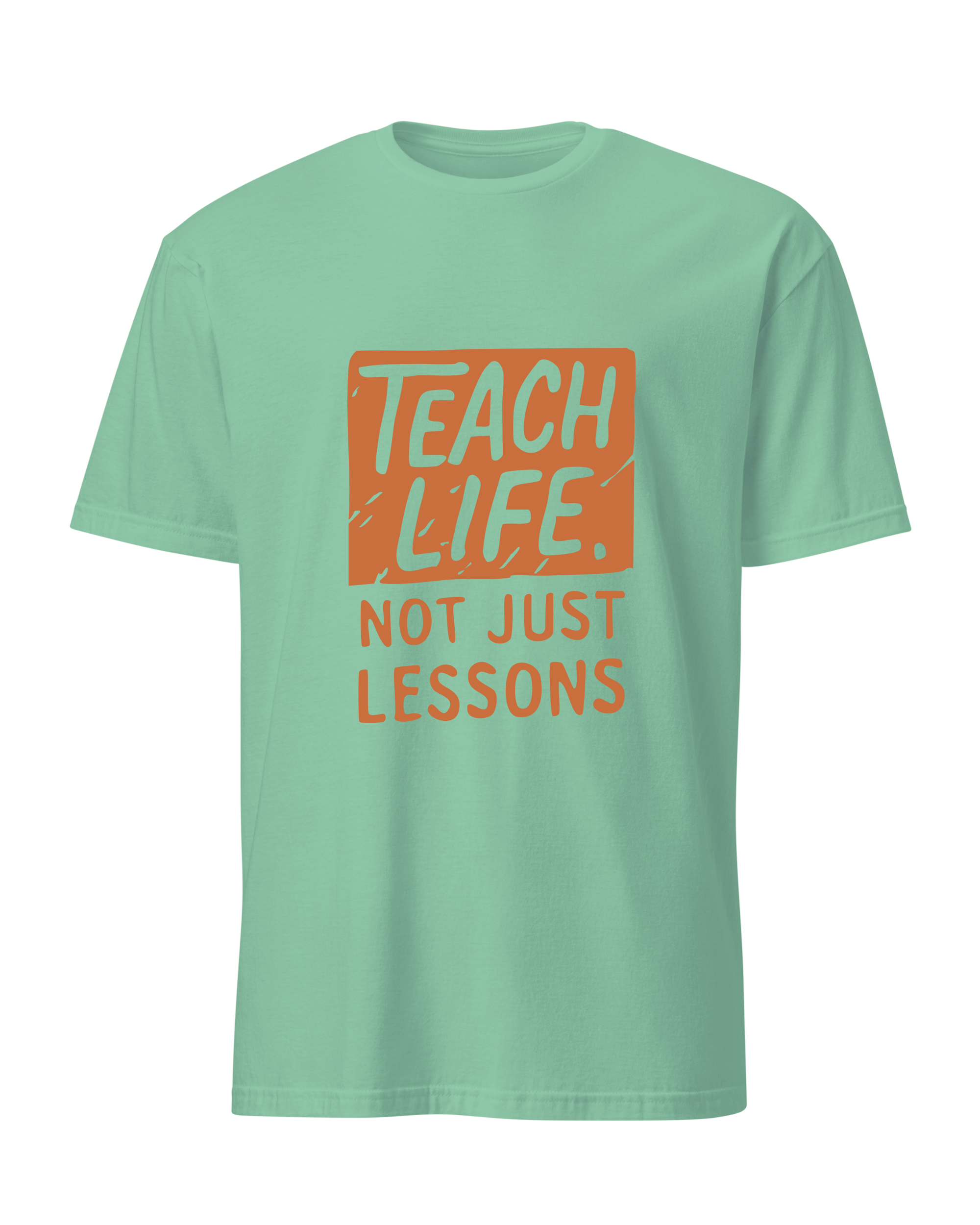 Teach Life, Not Just Lessons