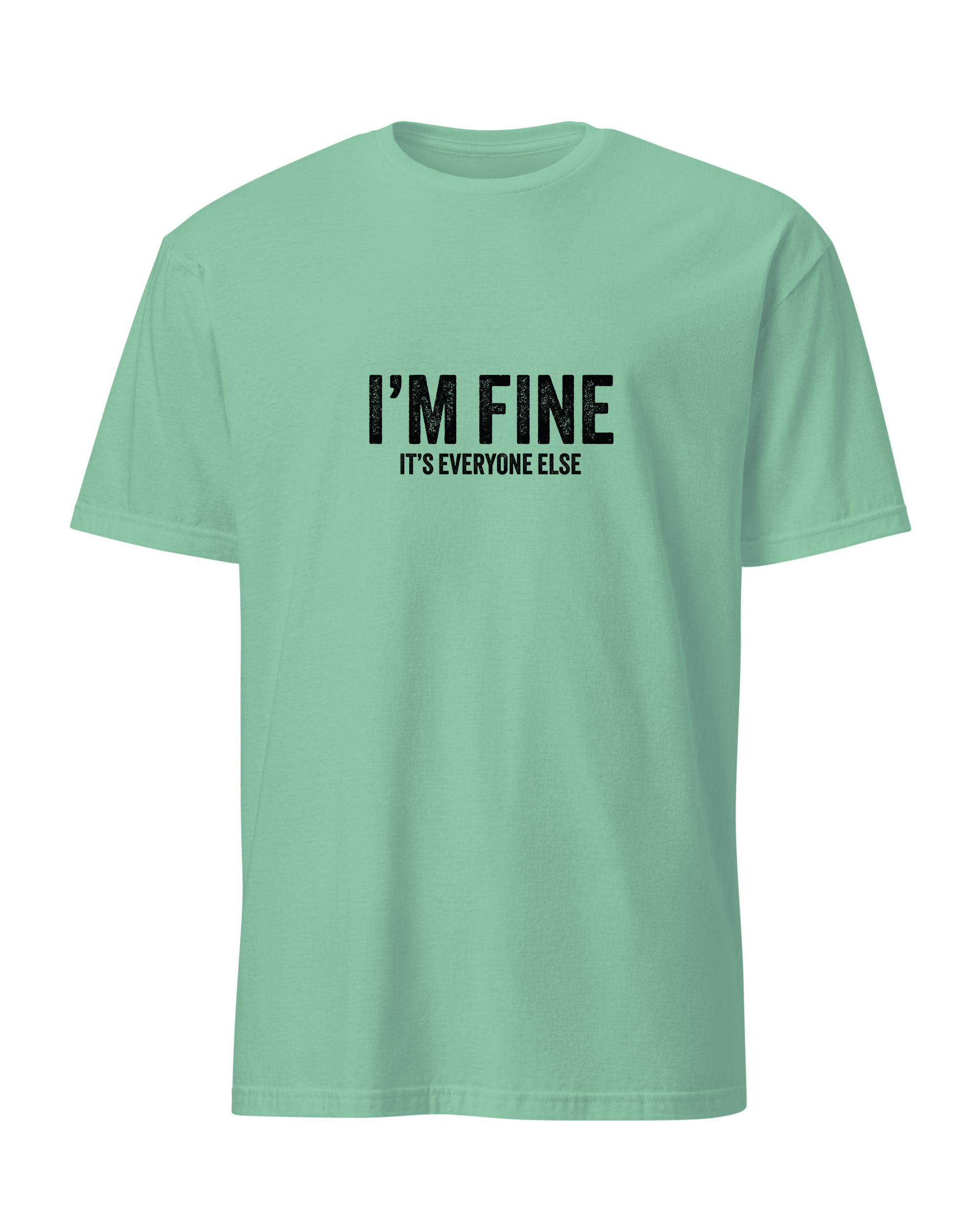 I'm fine it's everyone else