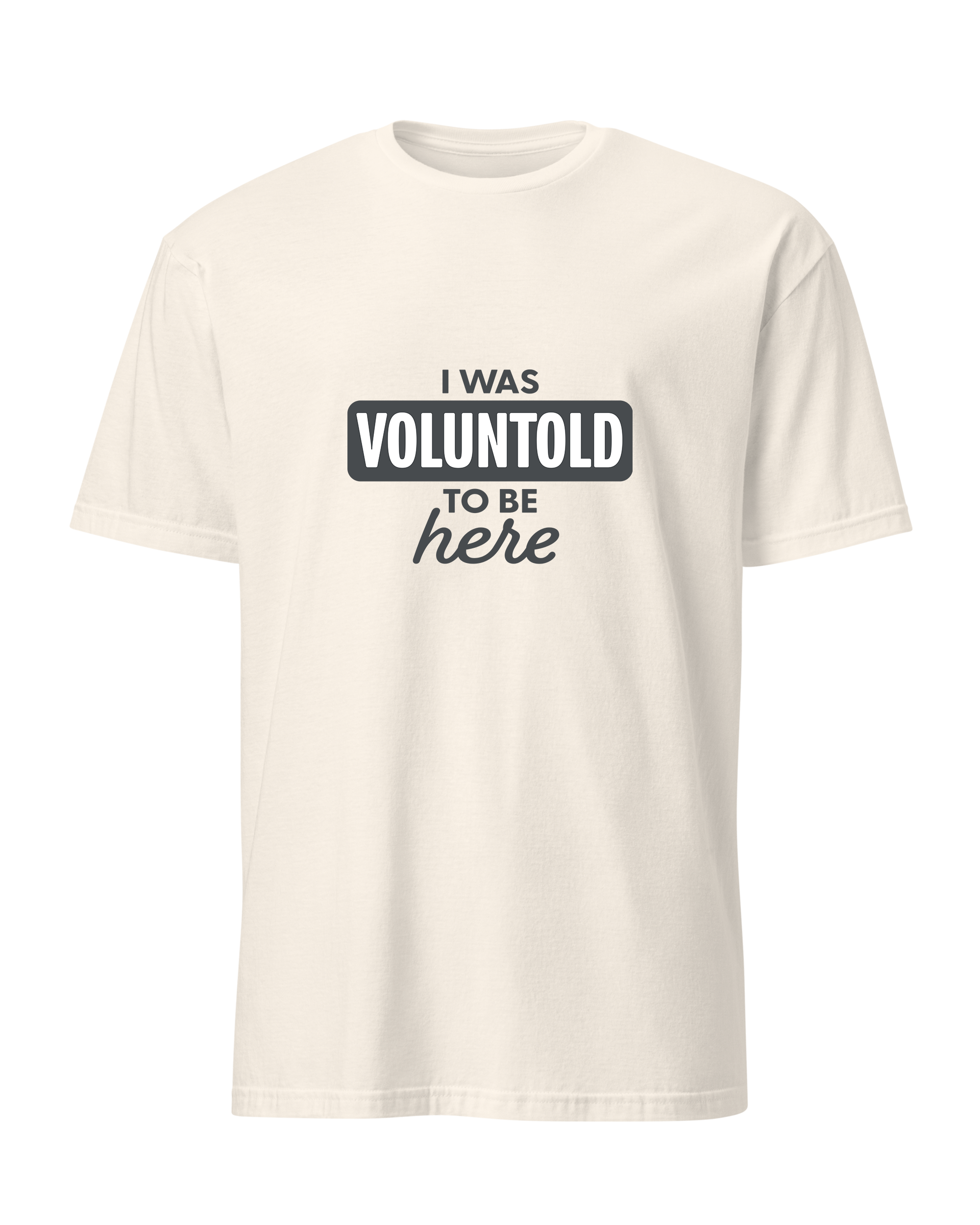 I Was Voluntold to be Here