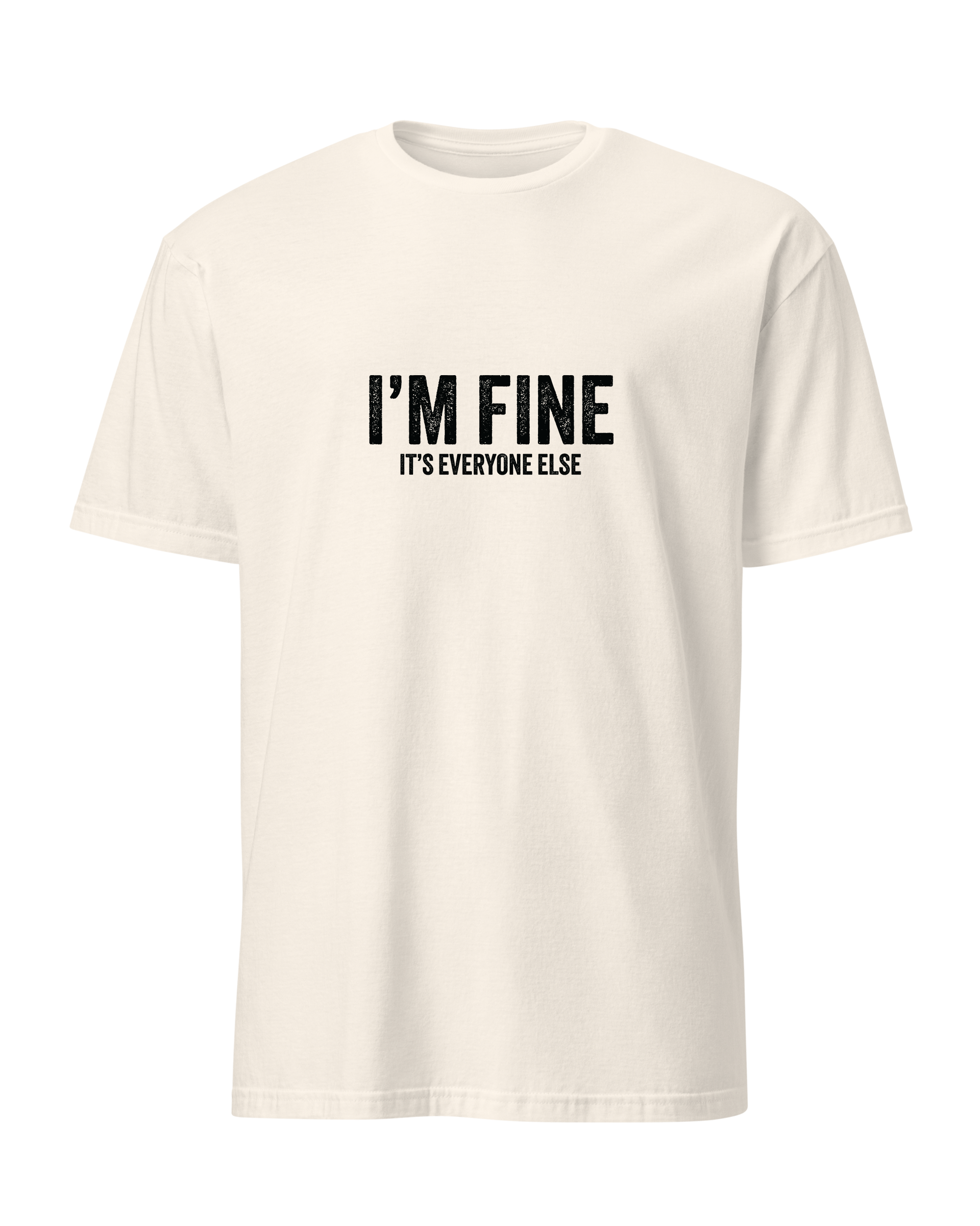 I'm fine it's everyone else