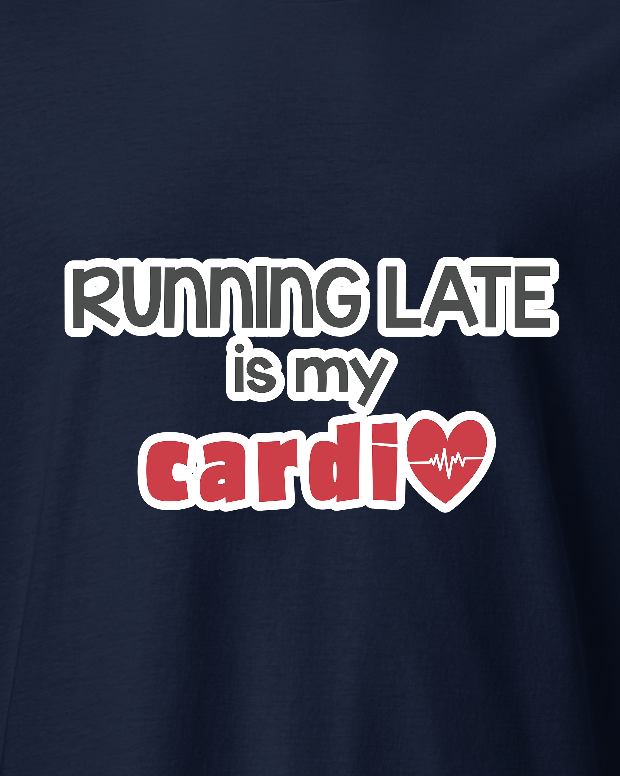 Running Late is My Cardio