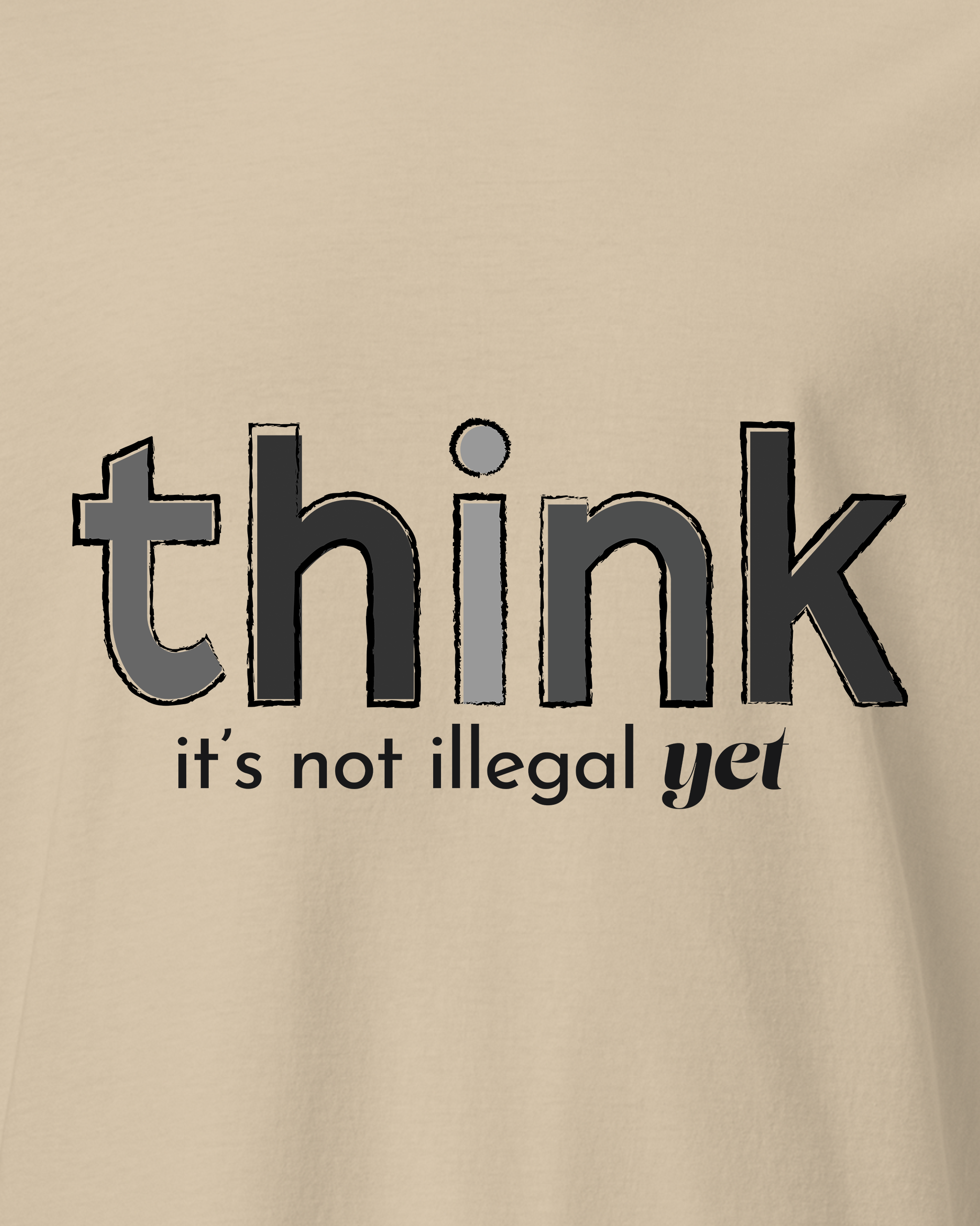 Think, It's Not Illegal Yet