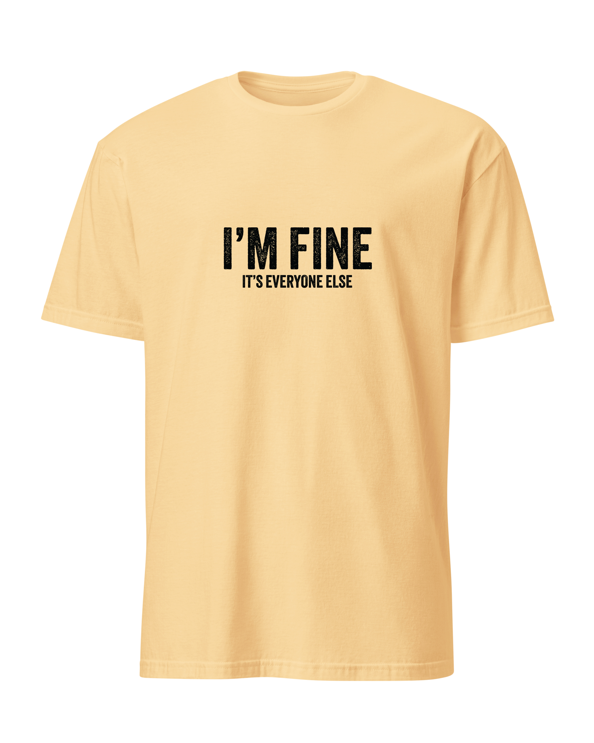 I'm fine it's everyone else